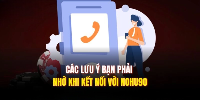Liên Hệ Nohu90| Cam Kết Phản Hồi Và Giải Đáp Nhanh Chóng