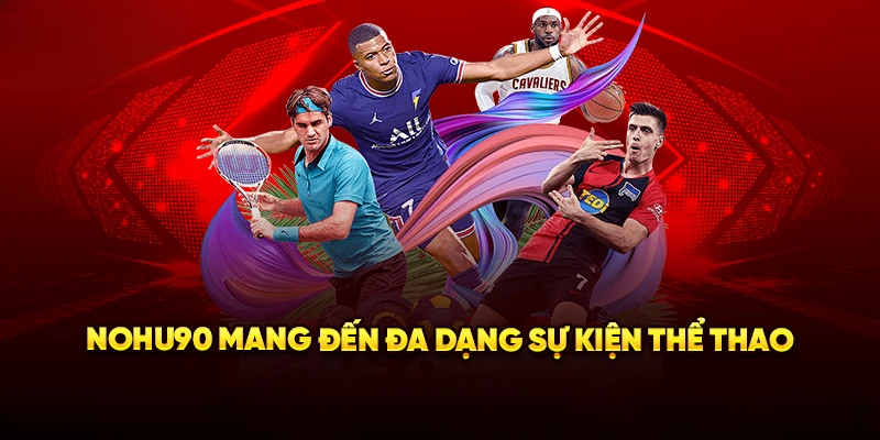 Thể Thao Nohu90 – Cung Cấp Kèo Ngon, Xanh Chín Mỗi Ngày